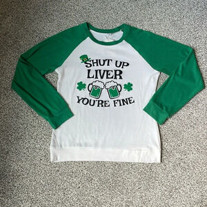 Saint Patrick’s Day “Shut Up Liver You’re Fine” Long Sleeve Tee New! Size M